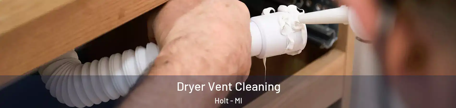  Dryer Vent Cleaning Holt - MI