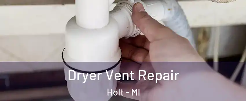  Dryer Vent Repair Holt - MI