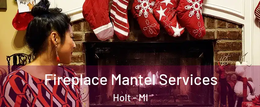  Fireplace Mantel Services Holt - MI